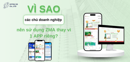 TẠI SAO NÊN SỬ DỤNG ZMA THAY VÌ SỬ DỤNG MỘT APP RIÊNG?